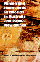 Mining and Indigenous Lifeworlds in Australia and Papua New Guinea 