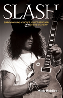 Slash Surviving "Guns N' Roses", "Velvet Revolver" and Rock's Snake Pit
