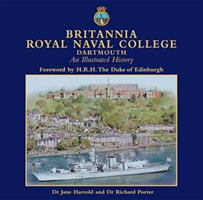 Britannia Royal Naval College, Dartmouth An Illustrated History
