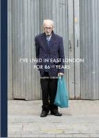 I've Lived in East London For 86 1/2 Years 