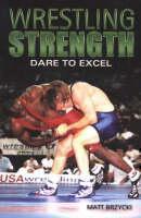 Wrestling Strength Dare to Excel