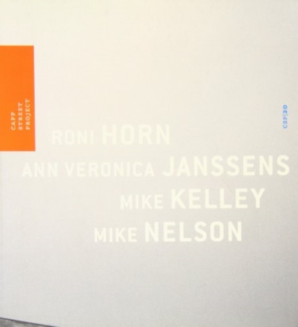 Roni Horn, Ann Veronica Janssens, Mike Kelley, Mike Nelson 