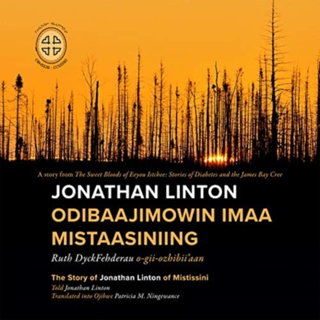 Jonathan Linton Odibaajimowin Imaa Mistaasiniing The Story of Jonathan Linton of Mistissini