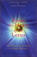 From the Heart of the Lotus The Teaching Stories of Swami Kripalu