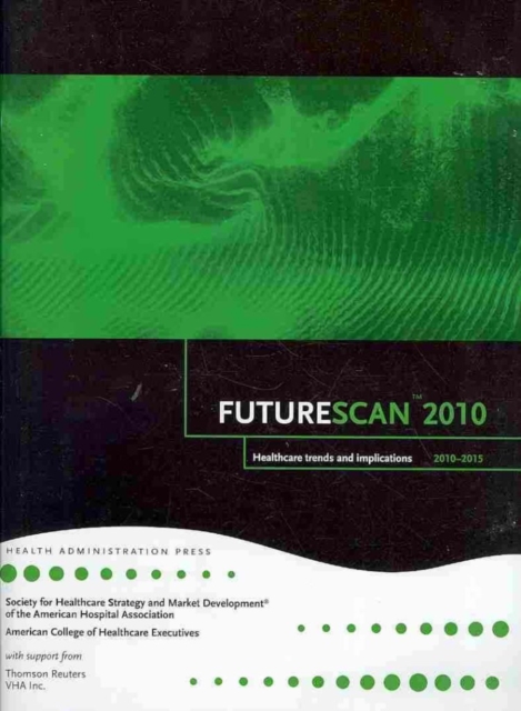 Futurescan 2010 Healthcare Trends and Implicat