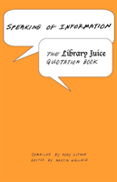 Speaking of Information The Library Juice Quotation Bo