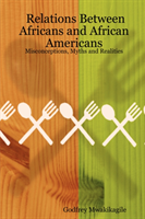 Relations Between Africans and African Americans Misconceptions, Myths and Realities