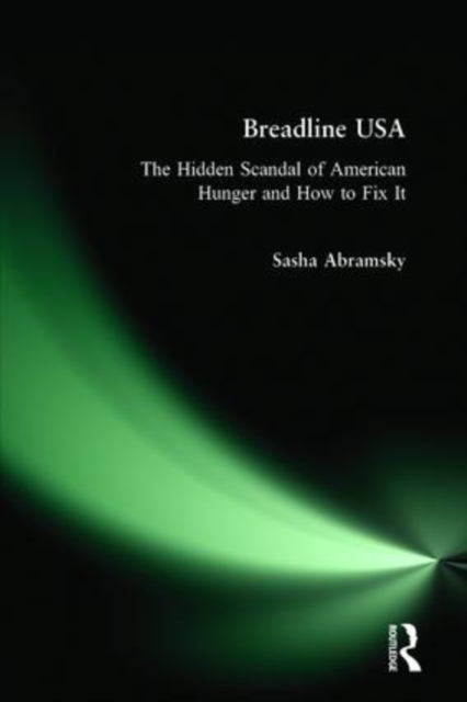 Breadline USA The Hidden Scandal of American Hunger and How to Fix It
