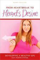 From Heartbreak to Heart's Desire Developing a Healthy GPS (Guy