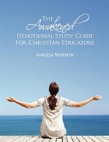 Awakened Devotional Study Guide for Christian Educators 