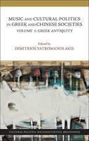 Music and Cultural Politics in Greek and Chinese Societies - Volume 1, Greek Antiquity 
