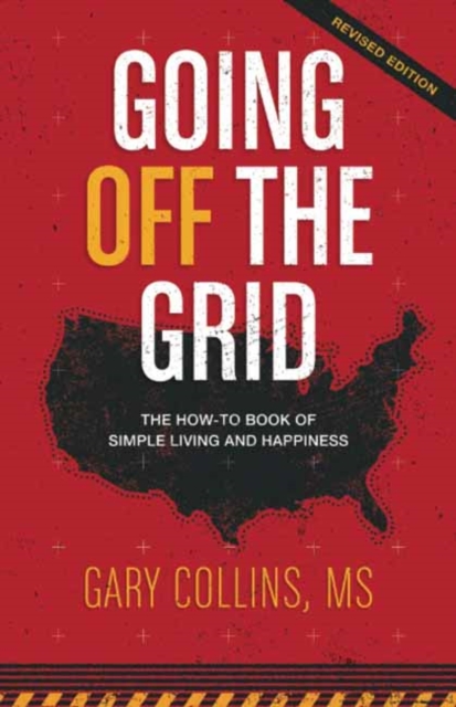 Going Off the Grid The How-To Book of Simple Living and Happiness