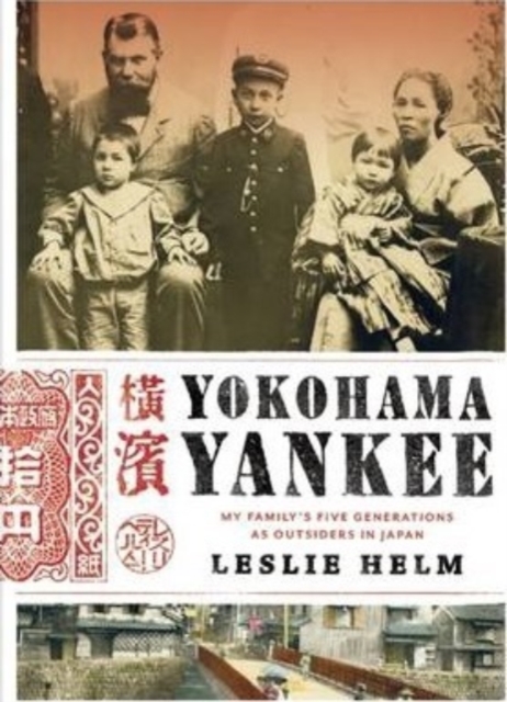 Yokohama Yankee My Family's Five Generations as Outsiders in Japan