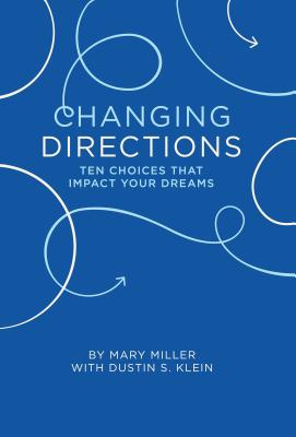 Changing Direction Ten Choices that Impact Your Dreams