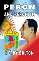 Peron and Peronism The Life & Thoughts of Juan Do