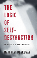 Logic of Self-Destruction The Algorithm of Human Rationa