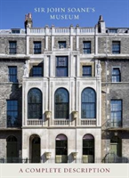 Sir John Soane's Museum: A Complete Description 