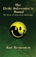 Reiki Subversive's Manual The Book of Urban Reiki Subterfuge