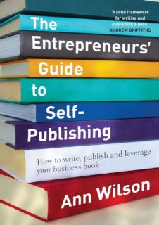 Entrepreneur's Guide to Self-Publishing How to Write, Publish and Leve