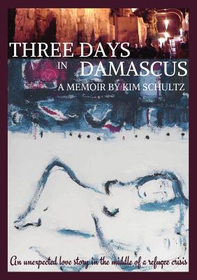 Three Days in Damascus A Memoir