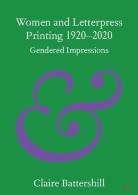 Women and Letterpress Printing 1920â2020 Gendered Impressions