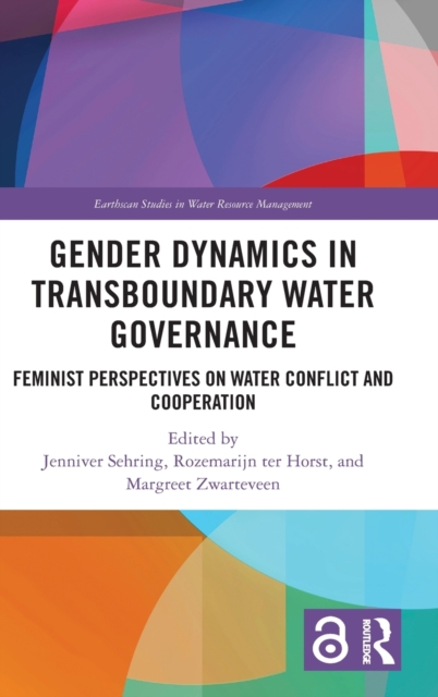 Gender Dynamics in Transboundary Water Governance Feminist Perspectives on Water Conflict and Cooperation