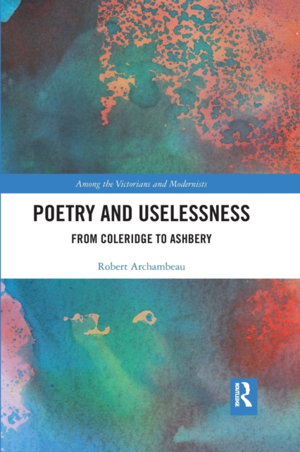 Poetry and Uselessness From Coleridge to Ashbery