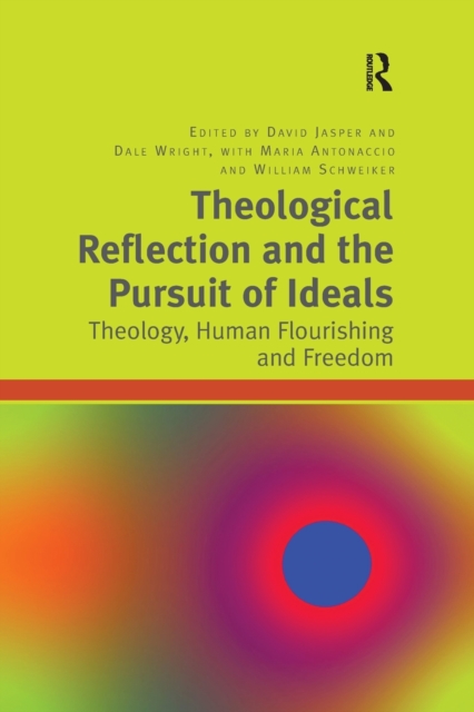 Theological Reflection and the Pursuit of Ideals Theology, Human Flourishing and Freedom