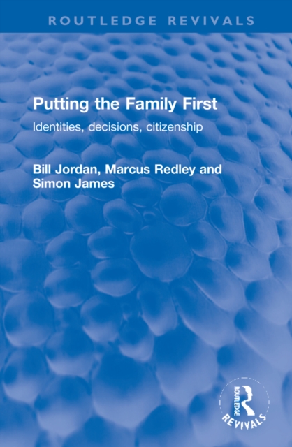 Putting the Family First Identities, decisions, citizenship