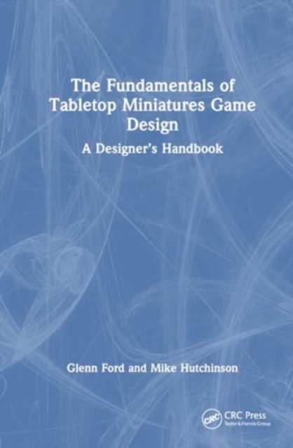 Fundamentals of Tabletop Miniatures Game Design A Designerâs Handbook