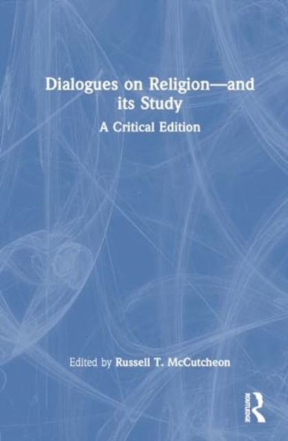 Dialogues on Religionâand its Study A Critical Edition
