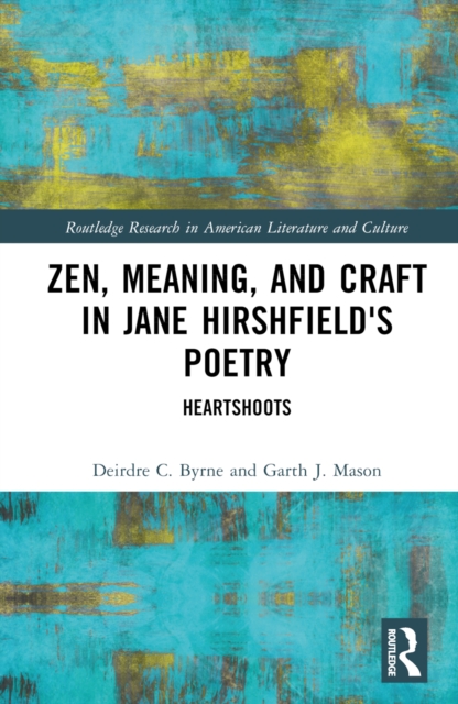 Zen, Meaning, and Craft in Jane Hirshfield's Poetry Heartshoots