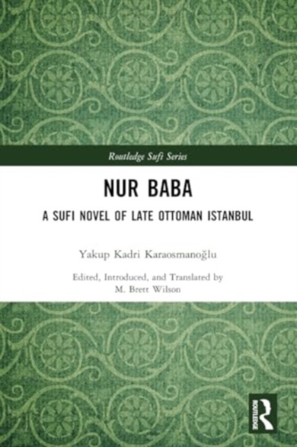 Nur Baba A Sufi Novel of Late Ottoman Istanbul