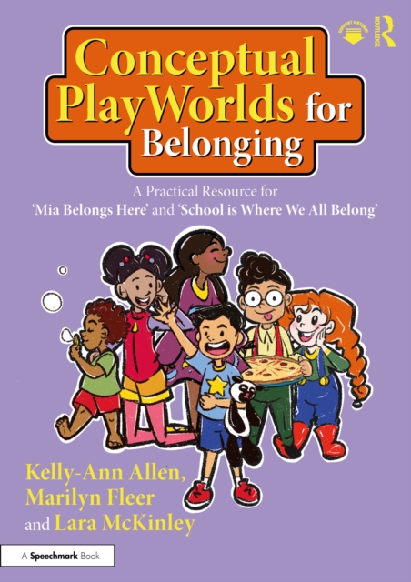 Conceptual PlayWorlds for Belonging A Practical Resource for 'Mia Belongs Here' and 'School is Where We All Belong'