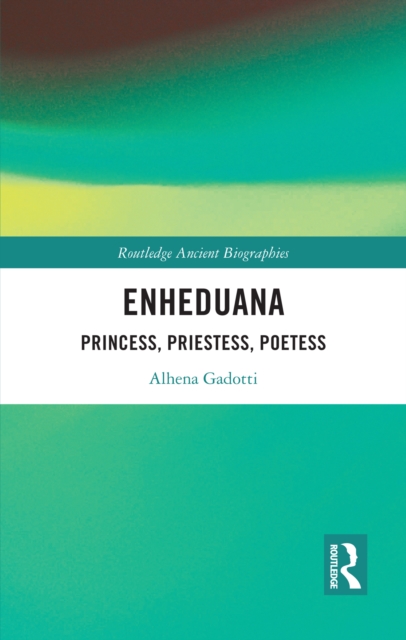 Enheduana Princess, Priestess, Poetess