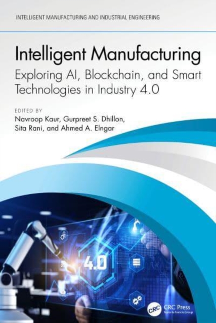 Intelligent Manufacturing Exploring AI, Blockchain, and Smart Technologies in Industry 4.0