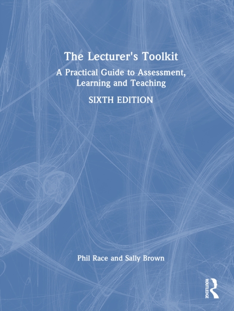 Lecturer's Toolkit A Practical Guide to Assessment, Learning and Teaching