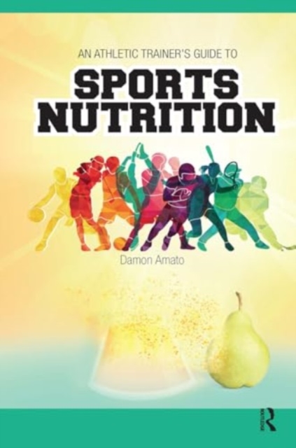 Athletic Trainersâ Guide to Sports Nutrition 