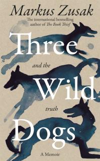 Three Wild Dogs (and the truth) A Memoir