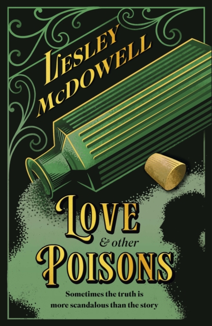 Love and Other Poisons a gripping historical tale of scandal and murder, based on a true story