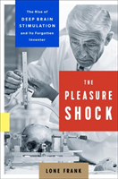 Pleasure Shock The Rise of Deep Brain Stimula