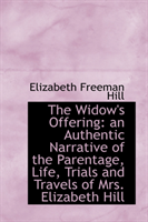 Widow's Offering An Authentic Narrative of the