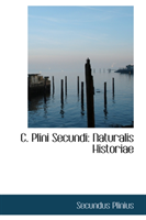 C. Plini Secundi Naturalis Historiae