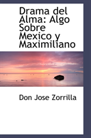 Drama del Alma Algo Sobre Mexico y Maximilian