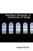 Northern Garlands A Collection of Songs