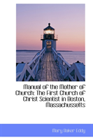 Manual of the Mother of Church The First Church of Christ Sci