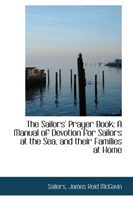 Sailors' Prayer Book A Manual of Devotion for Sailo