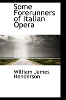 Some Forerunners of Italian Opera 