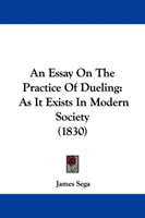 Essay On The Practice Of Dueling As It Exists In Modern Society