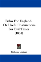 Balm For England Or Useful Instructions For Evi